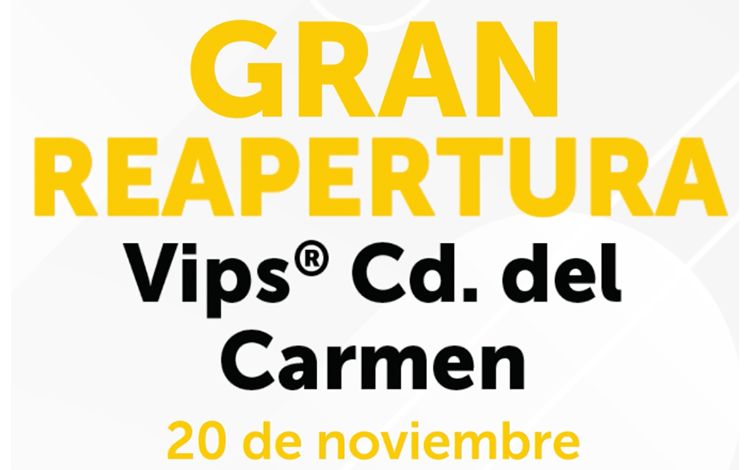 Reapertura Vips Cd. del Carmen